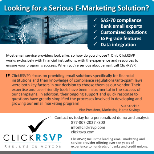 Only ClickRSVP works exclusively with financial institutions, with the experience and resources to ensure your email program’s success.